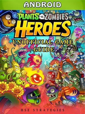 cover image of Plants Vs Zombies Heroes Android Unofficial Game Guide